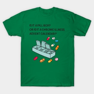 Is it a Pill Box?or is it a Chronic Illnesses Advent Calendar? T-Shirt